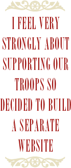 ￼
I feel very strongly about Supporting our Troops so decided to build a separate Website
￼
